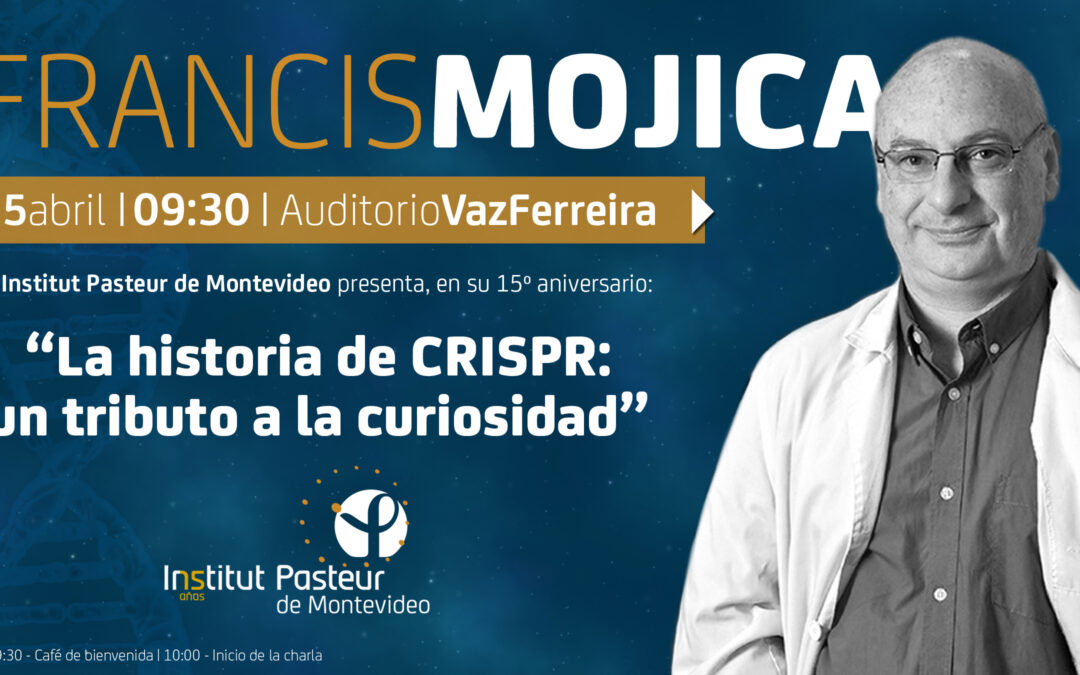 Francis Mojica: “The CRISPR story: a tribute to curiosity”