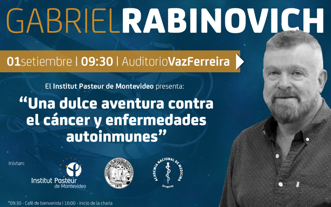 Gabriel Rabinovich: «Una dulce aventura contra el cáncer y enfermedades autoinmunes»